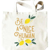 Be A Nice Human Tote Bag